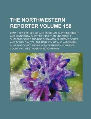 Book cover for The Northwestern Reporter Volume 158