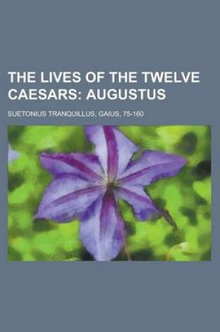 Cover of The Lives of the Twelve Caesars; Augustus Volume 02