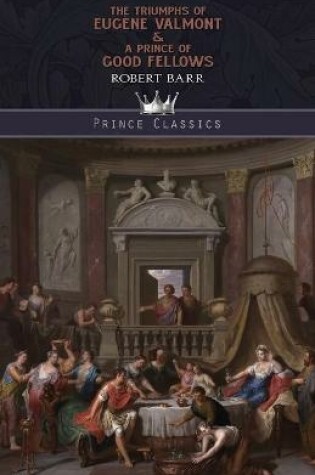 Cover of The Triumphs of Eug�ne Valmont & A Prince of Good Fellows