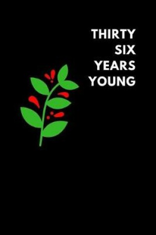 Cover of Thirty Six Years Young
