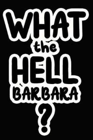 Cover of What the Hell Barbara?