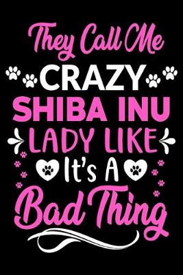 Book cover for They call me crazy Shiba Inu lady like.It's a bad thing