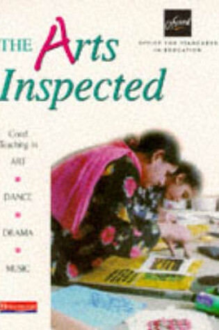 Cover of The Arts Inspected: Good Teaching in Art, Dance, Drama and Music