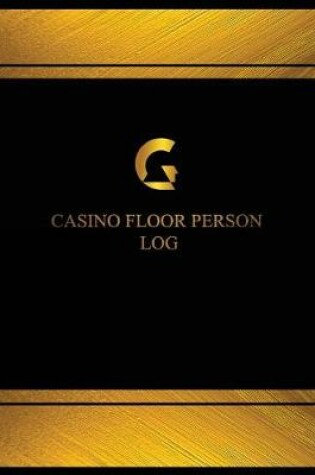 Cover of Casino Floor Person Log (Log Book, Journal - 125 pgs, 8.5 X 11 inches)