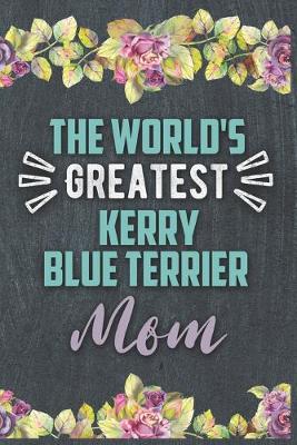 Book cover for The World's Greatest Kerry Blue Terrier Mom