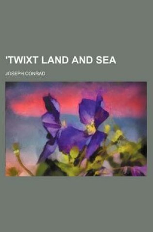 Cover of 'Twixt Land and Sea (Volume 21)