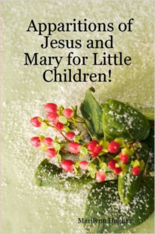 Cover of Apparitions of Jesus and Mary for Little Children!