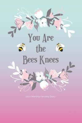 Cover of 2020 Monthly/Weekly Diary; You Are The Bees Knees