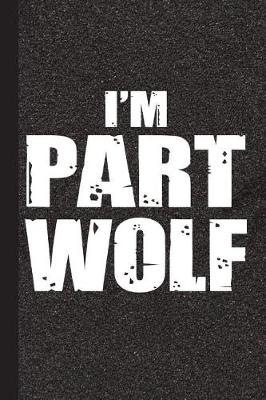 Book cover for I'm Part Wolf