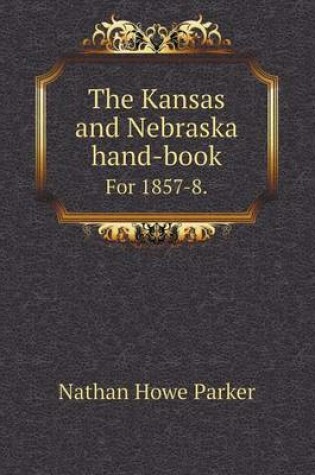 Cover of The Kansas and Nebraska Hand-Book for 1857-8.