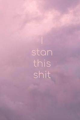 Book cover for I stan this shit