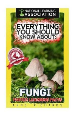 Cover of Everything You Should Know About Fungi
