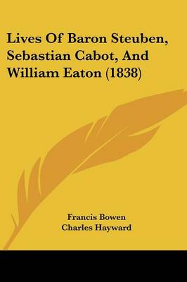 Book cover for Lives of Baron Steuben, Sebastian Cabot, and William Eaton (1838)