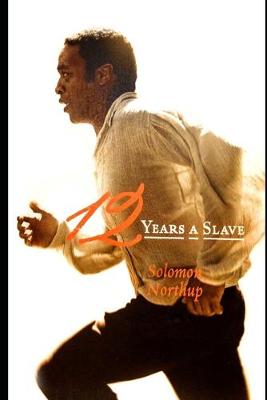 Book cover for Twelve Years a Slave By Solomon Northup (A True Story Of A Slave) "Complete Unabridged & Annotated Volume"