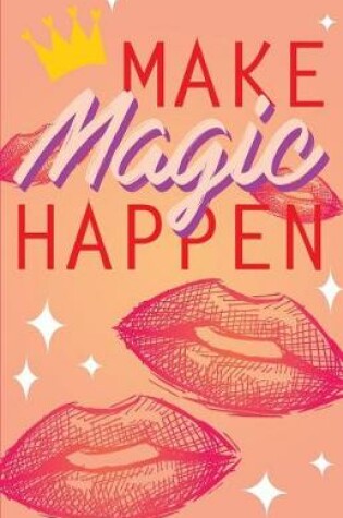 Cover of Make magic happen, Princess dream diary (Composition Book Journal and Diary)