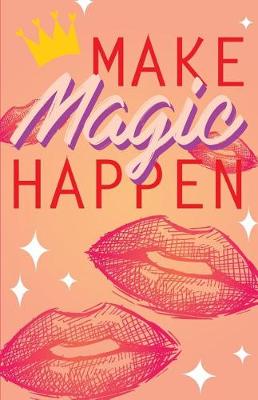 Cover of Make magic happen, Princess dream diary (Composition Book Journal and Diary)