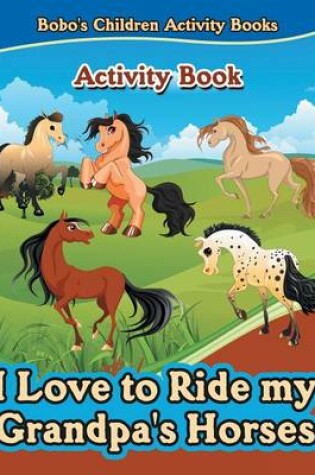 Cover of I Love to Ride My Grandpa's Horses Activity Book
