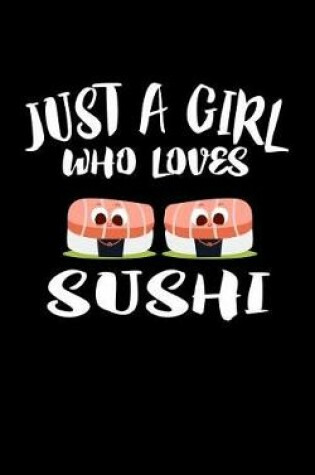 Cover of Just A Girl Who Loves Sushi