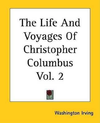 Book cover for The Life and Voyages of Christopher Columbus Vol. 2