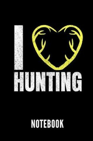 Cover of I Love Hunting Notebook