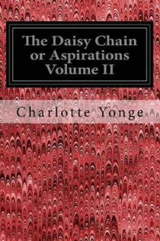 Cover of The Daisy Chain or Aspirations Volume II
