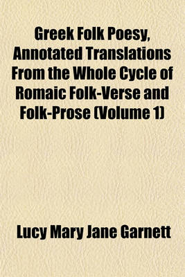 Book cover for Greek Folk Poesy, Annotated Translations from the Whole Cycle of Romaic Folk-Verse and Folk-Prose (Volume 1)