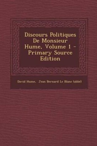 Cover of Discours Politiques de Monsieur Hume, Volume 1