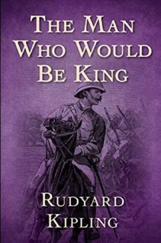 Cover of The Man Who Would be King By Rudyard Kipling Annotated Edition