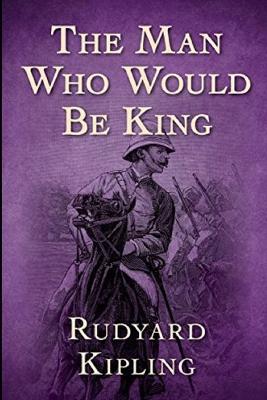 Book cover for The Man Who Would be King By Rudyard Kipling Annotated Edition