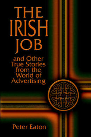 Cover of The Irish Job and Other True Stories from the World of Advertising