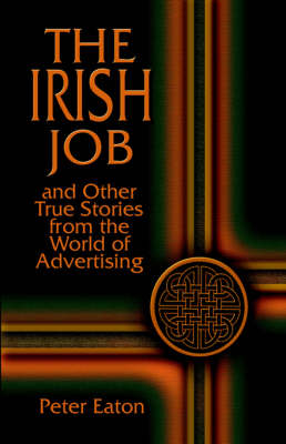 Book cover for The Irish Job and Other True Stories from the World of Advertising