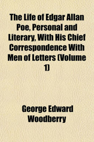 Cover of The Life of Edgar Allan Poe, Personal and Literary, with His Chief Correspondence with Men of Letters (Volume 1)