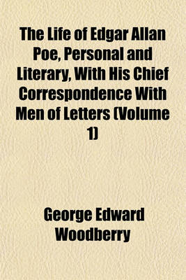 Book cover for The Life of Edgar Allan Poe, Personal and Literary, with His Chief Correspondence with Men of Letters (Volume 1)