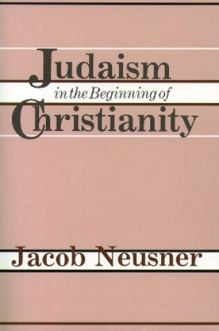 Cover of Judaism in the Beginning of Christianity