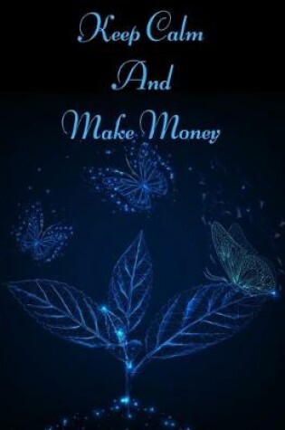 Cover of Keep Calm And Make Money