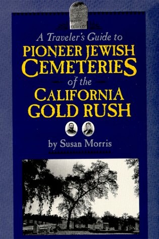 Cover of A Traveler's Guide to Pioneer Jewish Cemeteries of the California Gold Rush