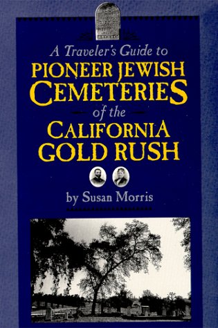 Book cover for A Traveler's Guide to Pioneer Jewish Cemeteries of the California Gold Rush