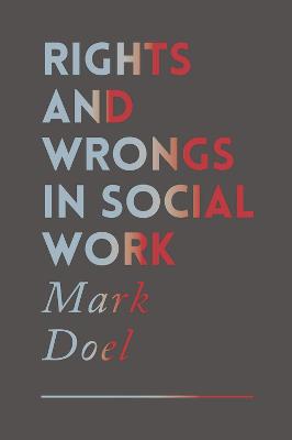 Book cover for Rights and Wrongs in Social Work