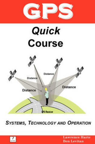 Cover of GPS Quick Course; Technology, Systems and Operation