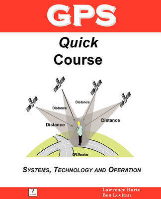 Book cover for GPS Quick Course; Technology, Systems and Operation