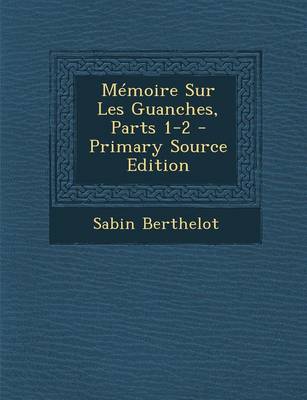 Book cover for Memoire Sur Les Guanches, Parts 1-2 - Primary Source Edition