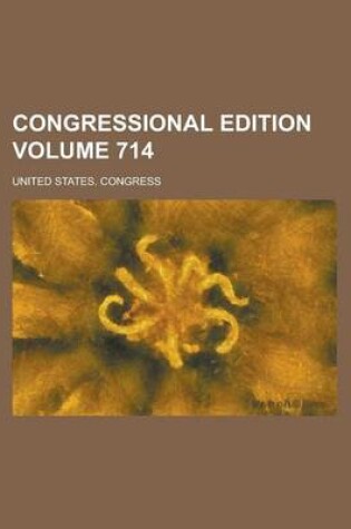 Cover of Congressional Edition Volume 714