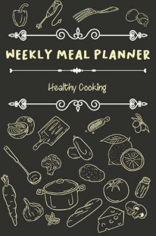 Cover of Weekly Meal Planner Healthy Cooking