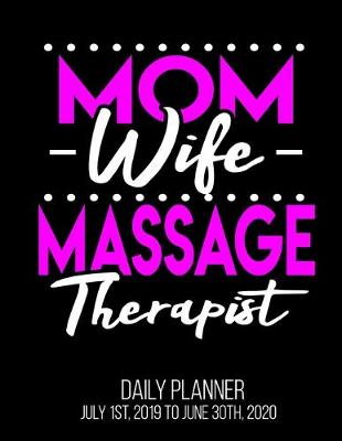 Book cover for Mom Wife Massage Therapist Daily Planner July 1st, 2019 To June 30th, 2020