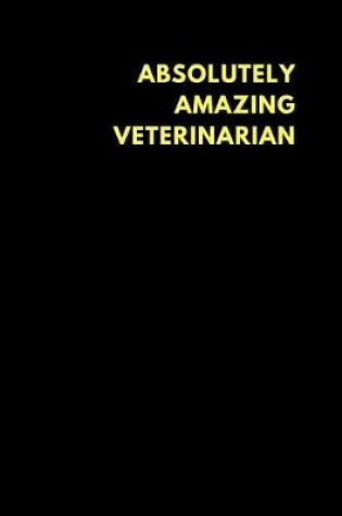 Cover of Absolutely Amazing Veterinarian