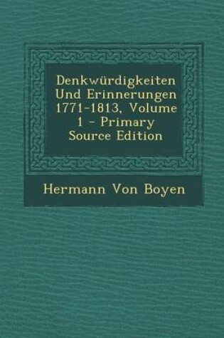 Cover of Denkwurdigkeiten Und Erinnerungen 1771-1813, Volume 1 - Primary Source Edition