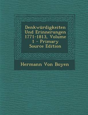 Book cover for Denkwurdigkeiten Und Erinnerungen 1771-1813, Volume 1 - Primary Source Edition