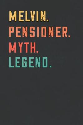 Book cover for Melvin. Pensioner. Myth. Legend.