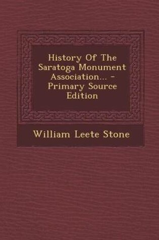 Cover of History of the Saratoga Monument Association... - Primary Source Edition