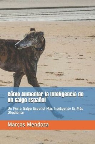 Cover of Como Aumentar la Inteligencia de Un Galgo Espanol